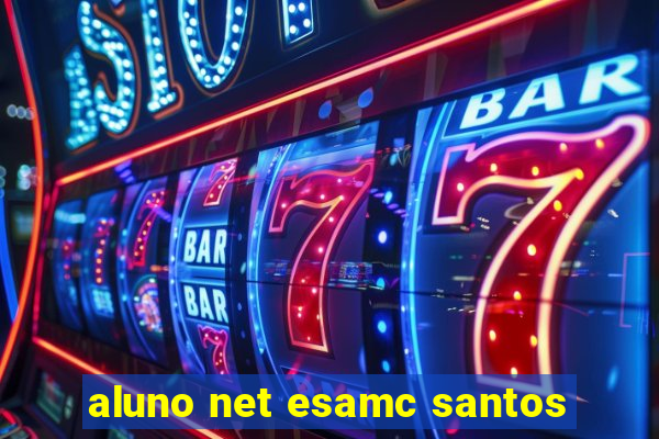 aluno net esamc santos